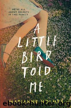 A Little Bird Told Me by Marianne Holmes