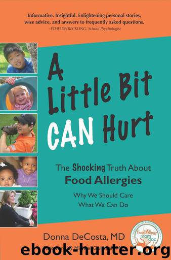 A Little Bit Can Hurt: The Shocking Truth about Food Allergies -- Why We Should Care,What We Can Do by Donna DeCosta MD