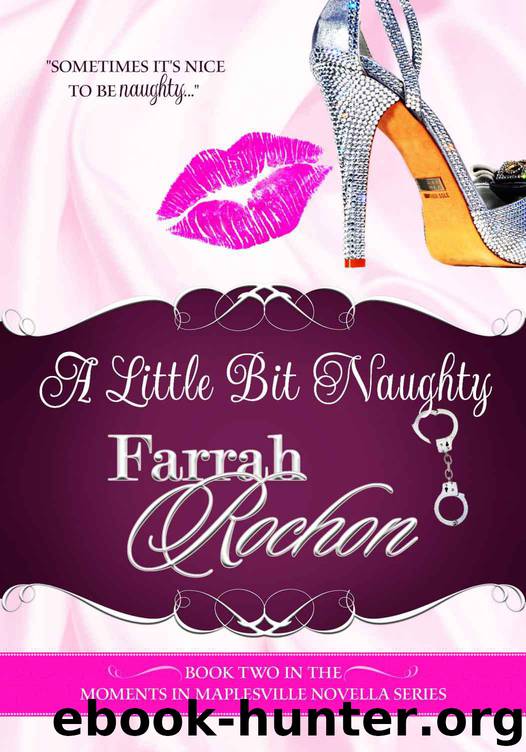 A Little Bit Naughty (Moments in Maplesville) by Rochon Farrah