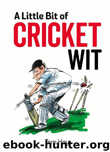 A Little Bit of Cricket Wit by Tom Hay