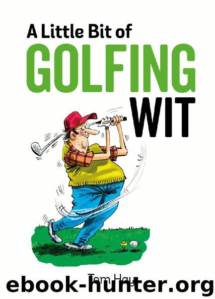 A Little Bit of Golfing Wit by Tom Hay