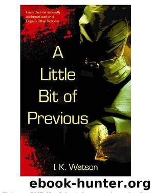 A Little Bit of Previous by I. K. Watson