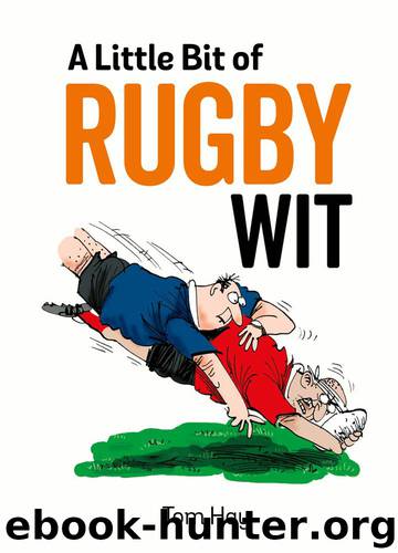 A Little Bit of Rugby Wit by Tom Hay