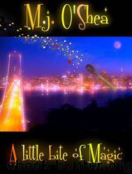 A Little Bite of Magic by M. J. O'shea