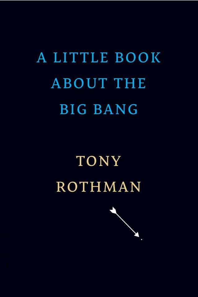 A Little Book about the Big Bang by Tony Rothman
