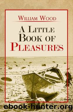 A Little Book of Pleasures by William Wood