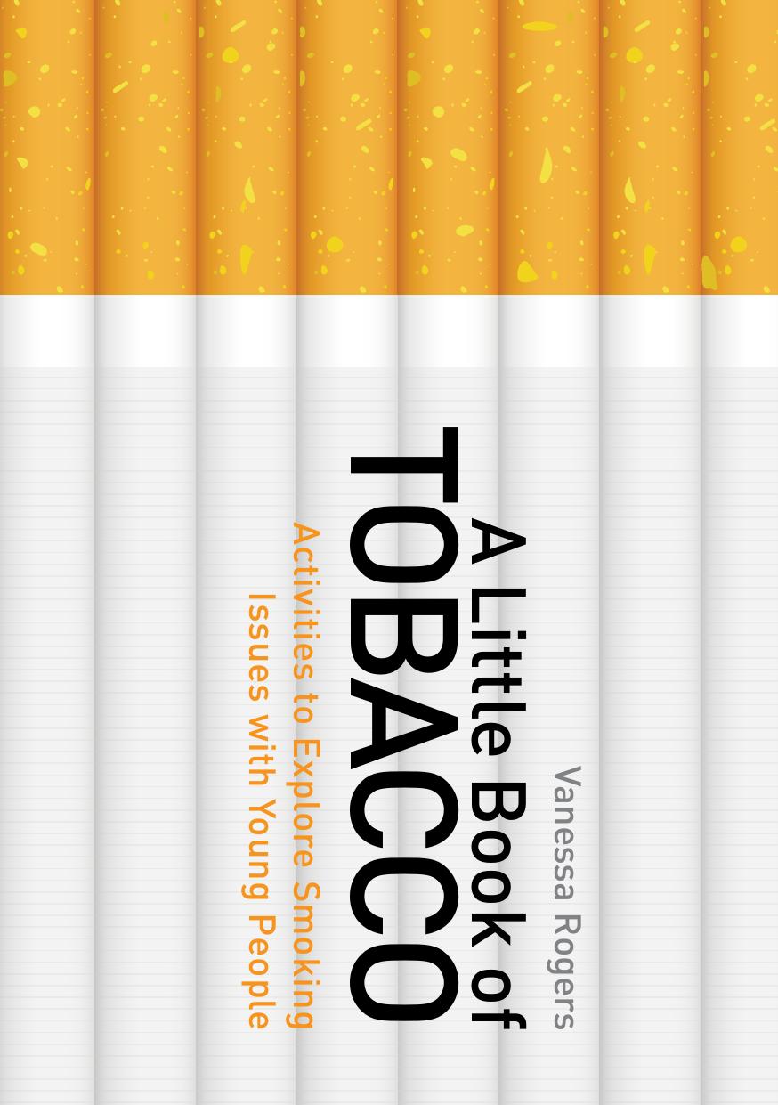 A Little Book of Tobacco: Activities to Explore Smoking Issues with Young People by Vanessa Rogers