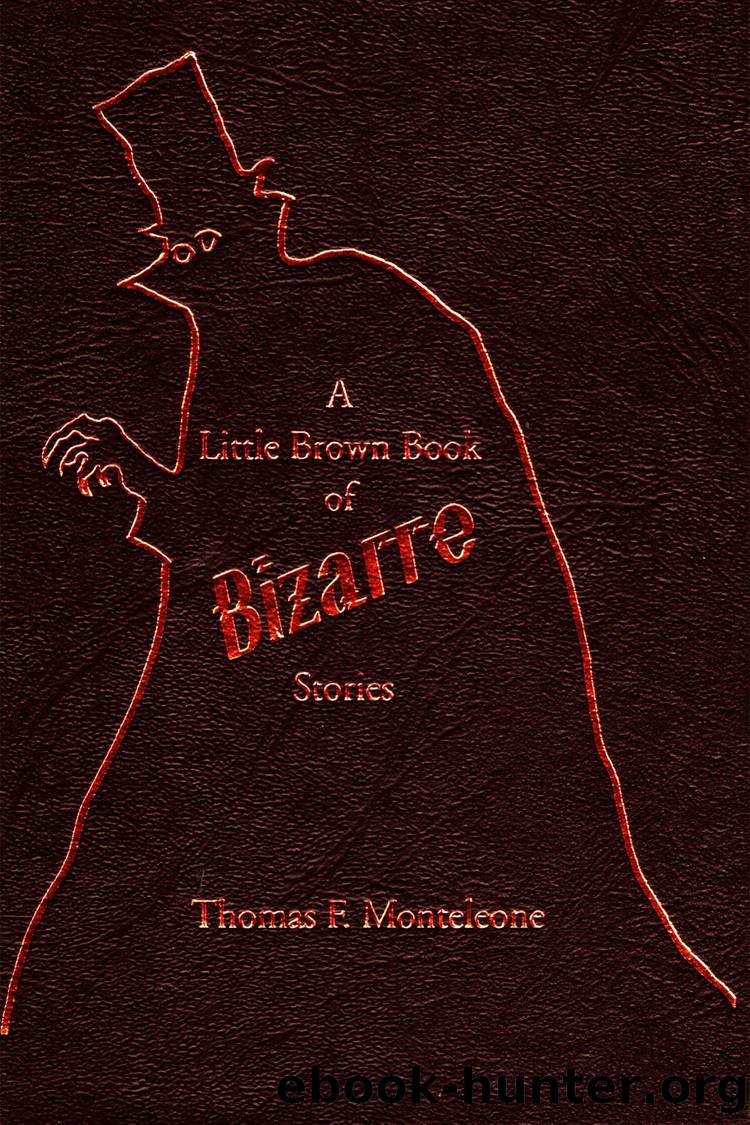 A Little Brown Book of Bizarre Stories by Thomas F. Monteleone
