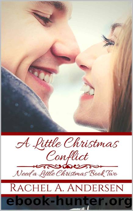 A Little Christmas Conflict: A Sweet, Contemporary Wedding Romance (Need a Little Christmas Book 2) by Rachel A. Andersen
