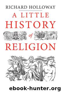 A Little History of Religion (Little Histories) by Richard Holloway
