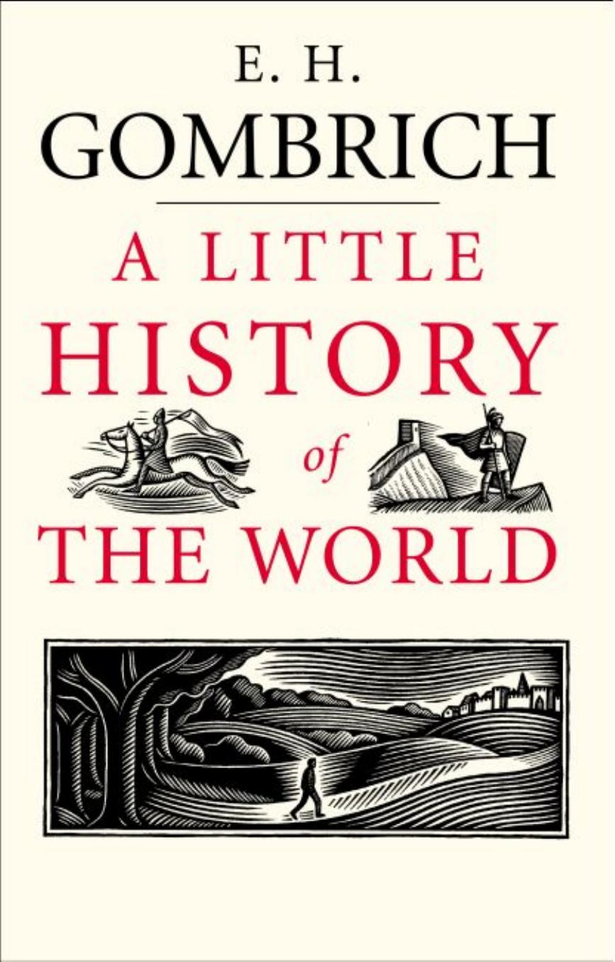 A Little History of the World by E. H. Gombrich Clifford Harper