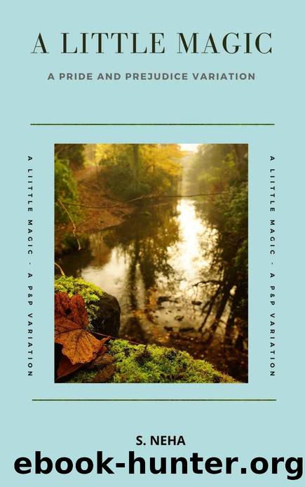 A Little Magic : A Pride and Prejudice Variation by S. Neha