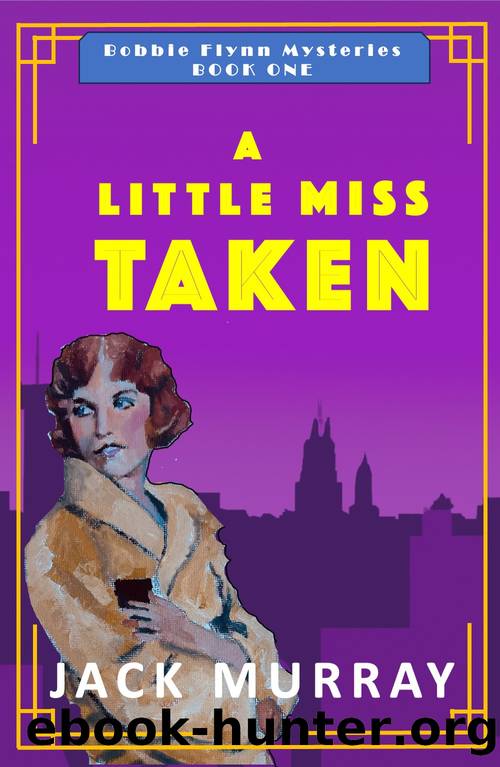 A Little Miss Taken: A 1920's New York Murder Mystery (Bobbie Flynn Mysteries) by Jack Murray