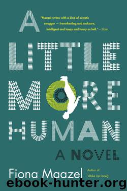 A Little More Human by Fiona Maazel