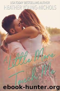 A Little More Touch Me (The Fallout Series Book 2) by Heather Young-Nichols