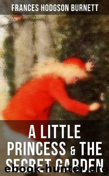 A Little Princess & The Secret Garden by Frances Hodgson Burnett