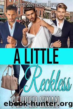 A Little Reckless: A Secret Baby Reverse Harem Romance (Small Town Lovers Book 2) by Pepper Swan