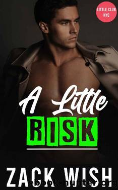 A Little Risk: An MM Age Play Romance (Little Club New York City Book 4) by Zack Wish