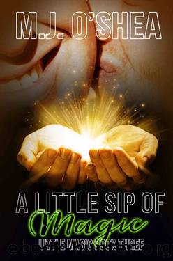 A Little Sip of Magic (Little Magic) by M.J. O'Shea