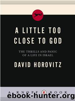 A Little Too Close to God by David Horovitz