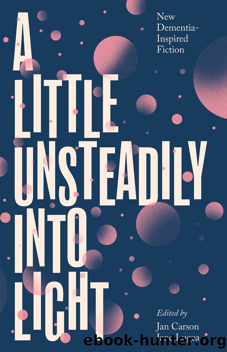 A Little Unsteadily into Light by Jan Carson