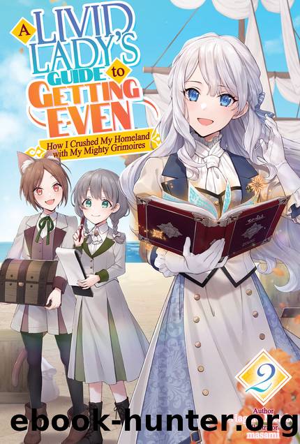 A Livid Lady's Guide to Getting Even: How I Crushed My Homeland with My Mighty Grimoires Volume 2 [Parts 1 to 2] by Hagure Metabo