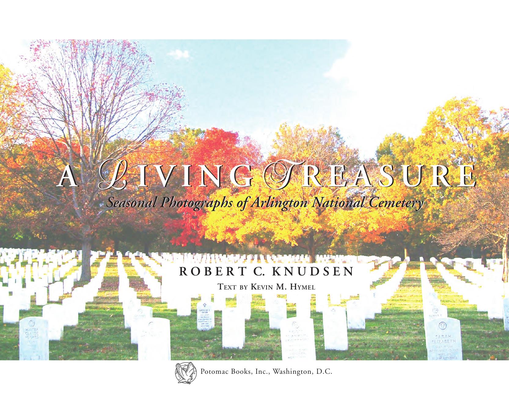 A Living Treasure: Seasonal Photographs of Arlington National Cemetery by ROBERT KNUDSEN