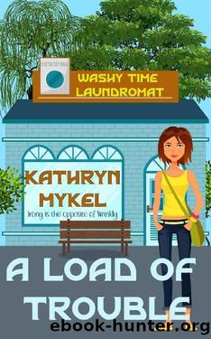 A Load of Trouble: Washy Time Laundromat Cozy Mystery by Kathryn Mykel