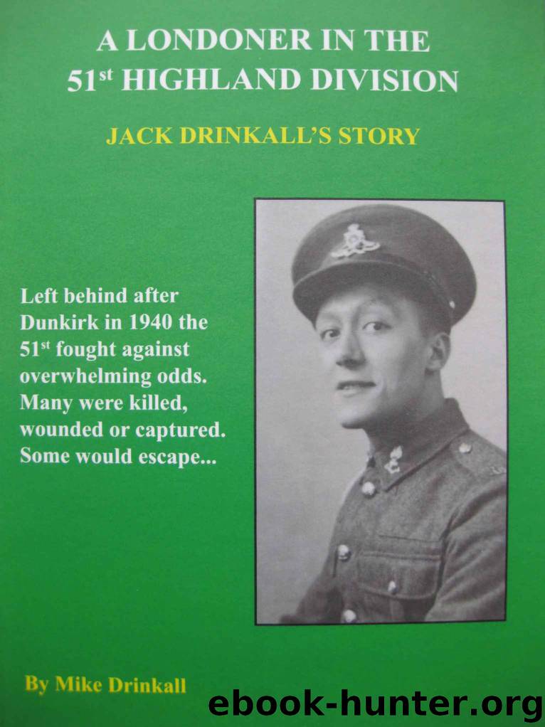 A Londoner in the 51st Highland Division - Jack Drinkall's Story by Mike Drinkall
