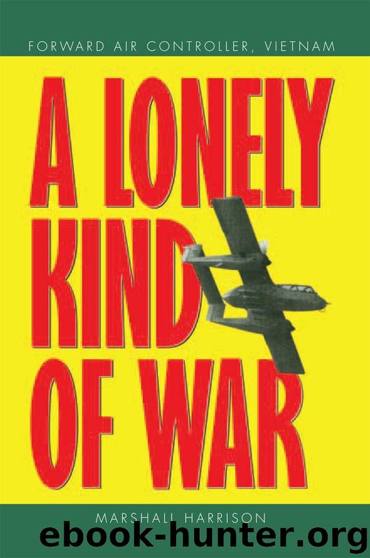 A Lonely Kind of War: Forward Air Controller, Vietnam by Marshall Harrison