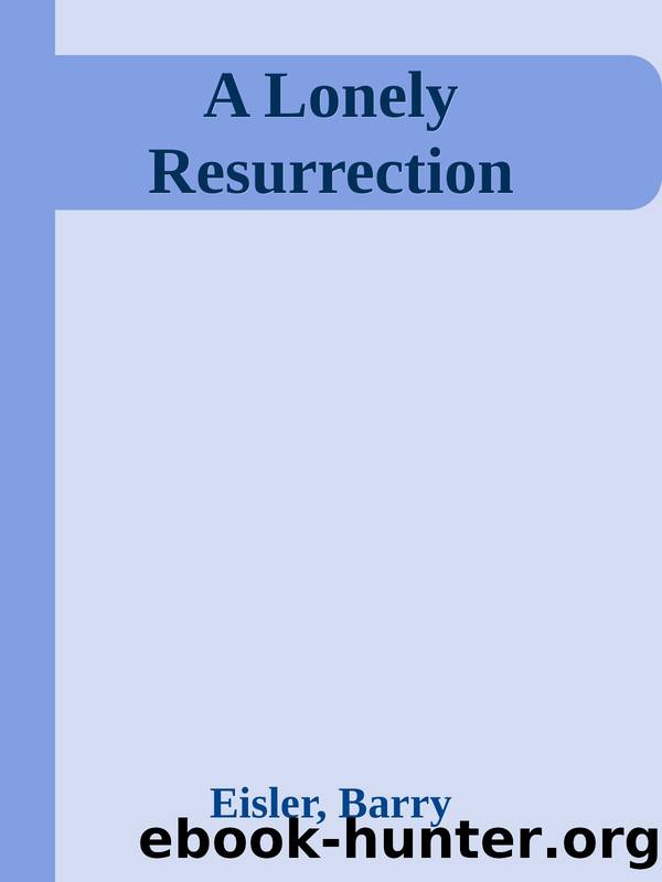 A Lonely Resurrection (Previously Published as Hard Rain and Blood From Blood) by Barry Eisler