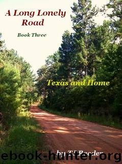 A Long Lonely Road , Book Three , Home and Texas by Tj Reeder