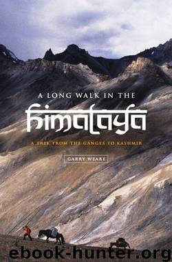 A Long Walk in the Himalaya: A Trek from the Ganges to Kashmir by Weare Garry