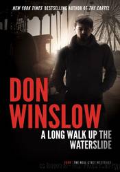 A Long Walk up the Water Slide by Don Winslow
