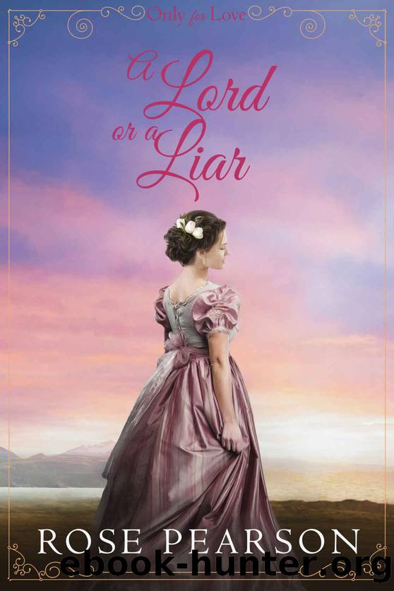 A Lord or a Liar: A Regency Romance (Only for Love Book 2) by Rose Pearson