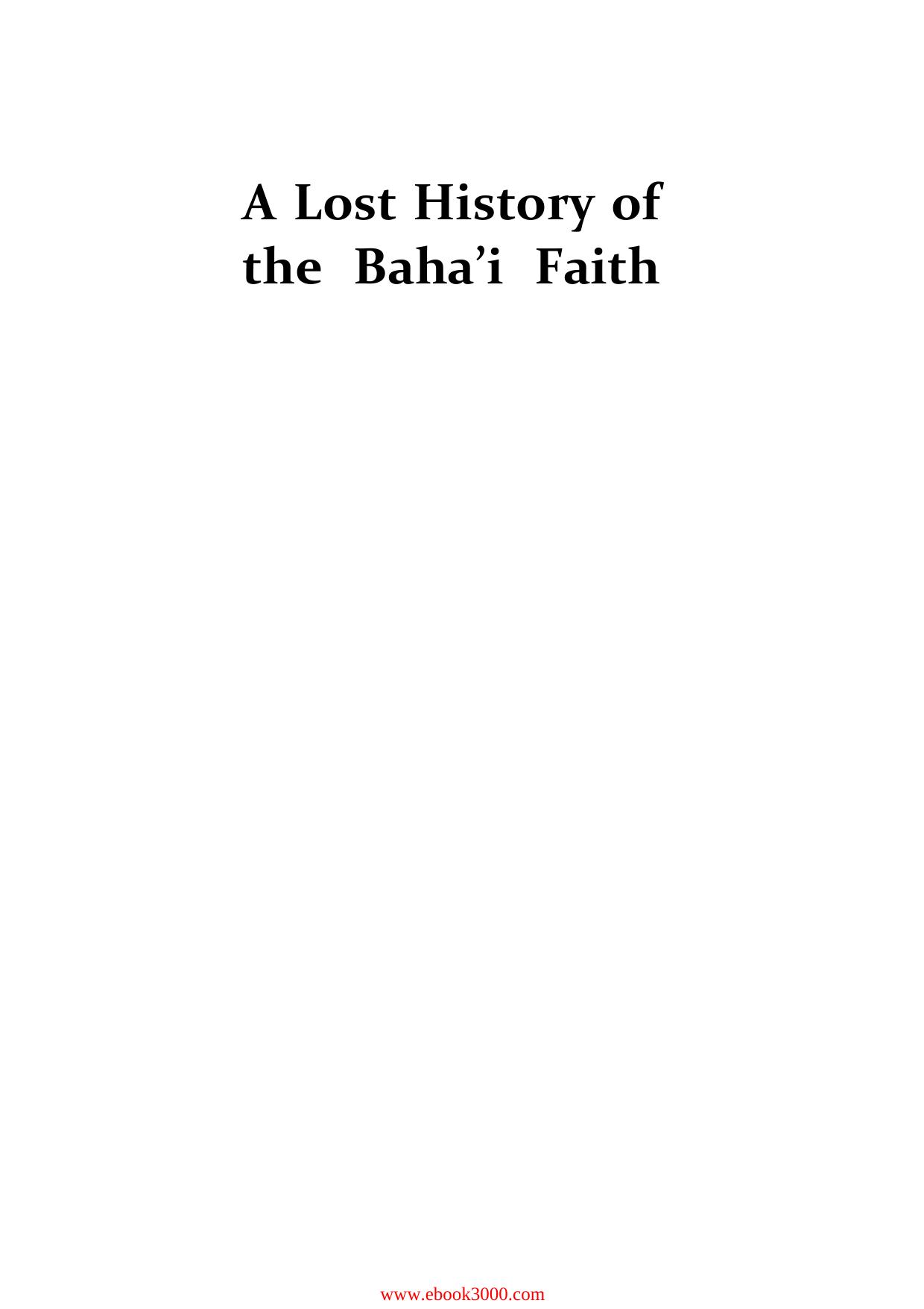 A Lost History of the Baha'i Faith: The Progressive Tradition of Baha'u'llah's Forgotten Family by Unknow