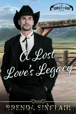 A Lost Love's Legacy (Sons Of A Gun Book 5) by Brenda Sinclair