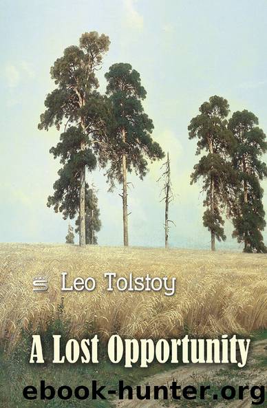 A Lost Opportunity (World Classics) by Leo Tolstoy