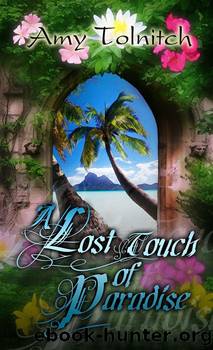 A Lost Touch of Paradise by Amy Tolnitch