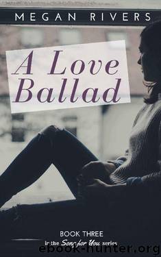 A Love Ballad: A Fictional Memoir (Song for You Book 3) by Megan Rivers