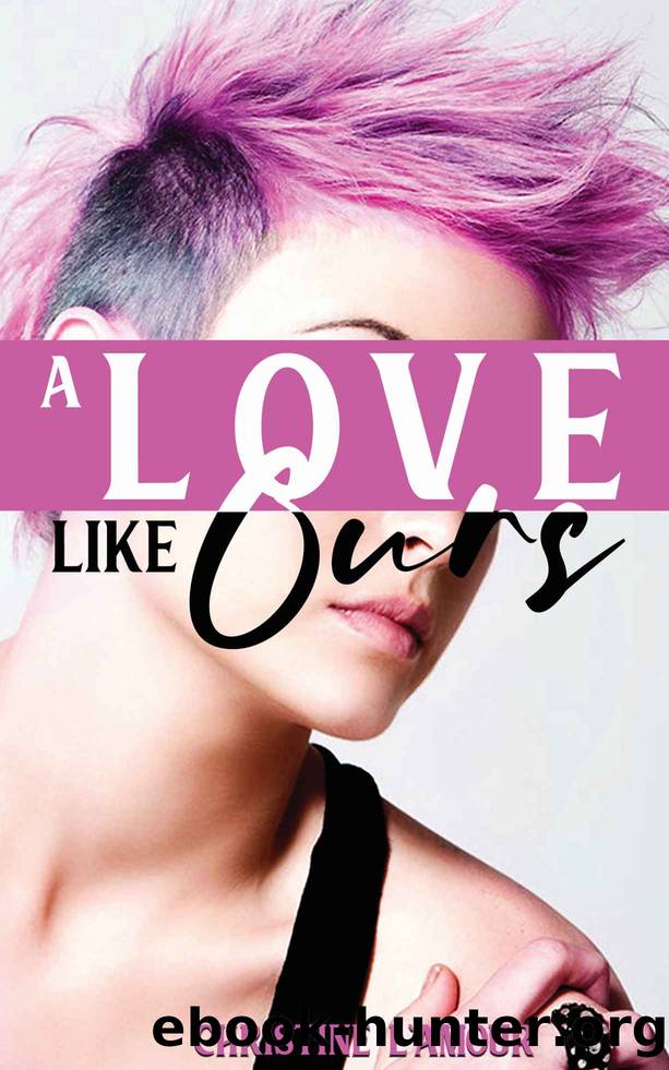 A Love Like Ours by Christine L'Amour