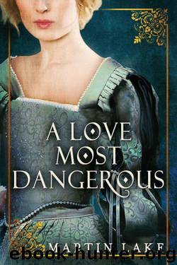 A Love Most Dangerous by Lake Martin
