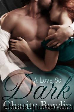 A Love So Dark (The Dark Regency Series Book 4) by Chasity Bowlin