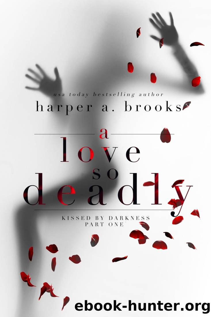 A Love So Deadly: A Dark Vampire Romance (Kissed by Darkness Book 1) by Harper A. Brooks