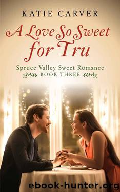 A Love So Sweet for Tru by Katie Carver