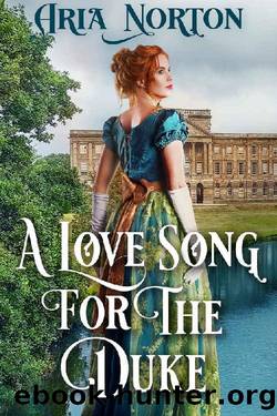 A Love Song for the Duke: A Historical Regency Romance Book by Aria Norton