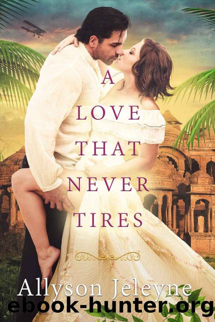 A Love That Never Tires (Linley & Patrick Edwardian Adventures Book 1) by Allyson Jeleyne