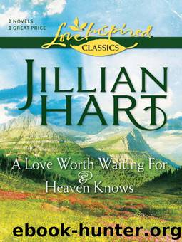 A Love Worth Waiting For and Heaven Knows by Jillian Hart