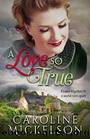 A Love so True by Mickelson Caroline