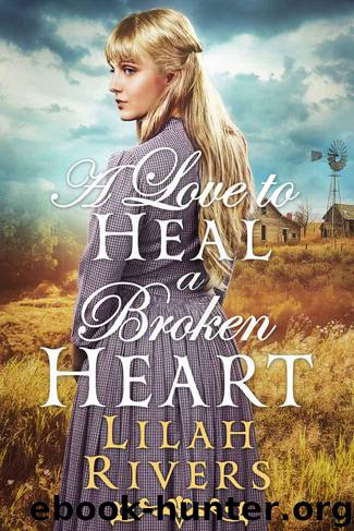 A Love to Heal a Broken Heart: An Inspirational Historical Western Romance Book by Rivers Lilah